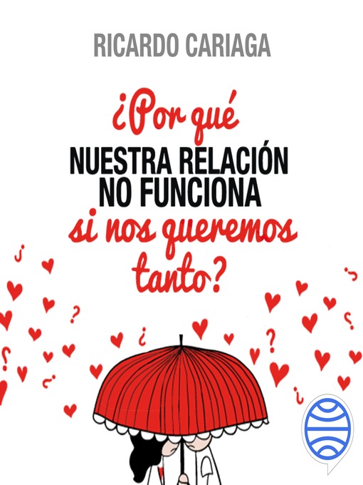 Title details for ¿Por qué nuestra relación no funciona si nos queremos tanto? by Ricardo Cariaga - Available